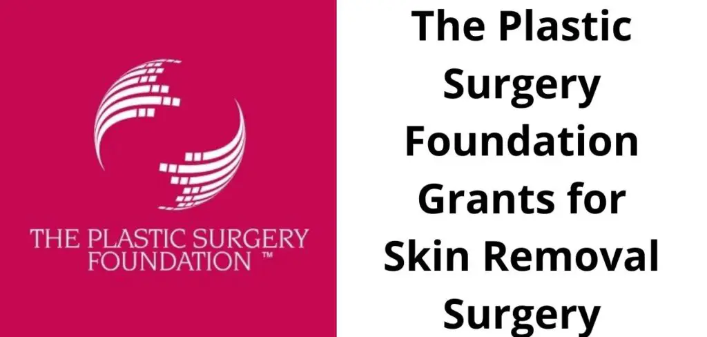 Grants for Skin Removal Surgery: Top 5, How to Get 3 Excess Skin Removal surgery grants by The Plastic Surgery Foundation