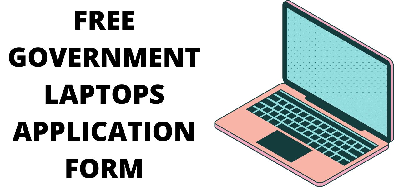 Free Government Laptops Application Form 2021