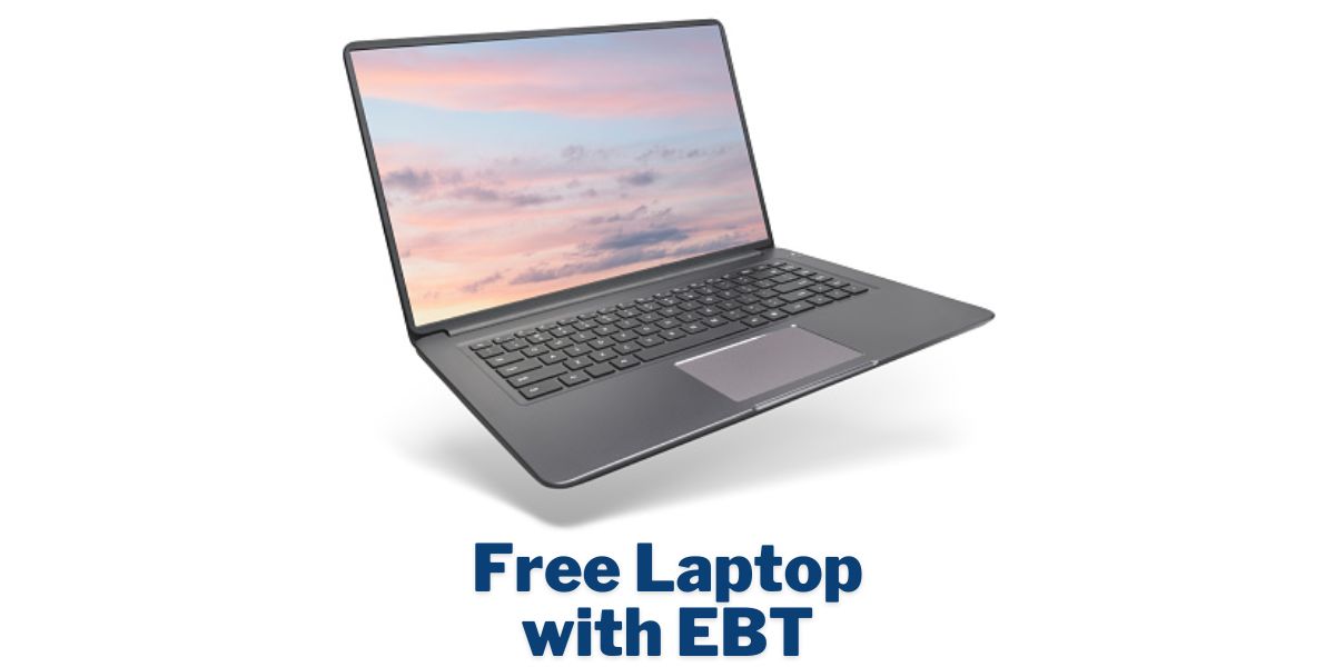 Free Laptop with EBT, Food Stamps: How to Get Near Me 1 Free Laptop with EBT