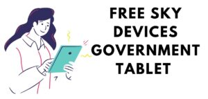 Free Sky Devices Government Tablet: How to Get & Apply
