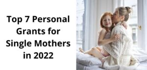Personal Grants for Single Mothers: Top 7 for Mom