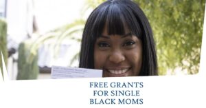 Free Grants for Single Black Mothers: Mom Scholarships