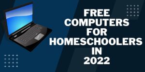 Free Computers for Homeschoolers: Get Homeschooling Laptop