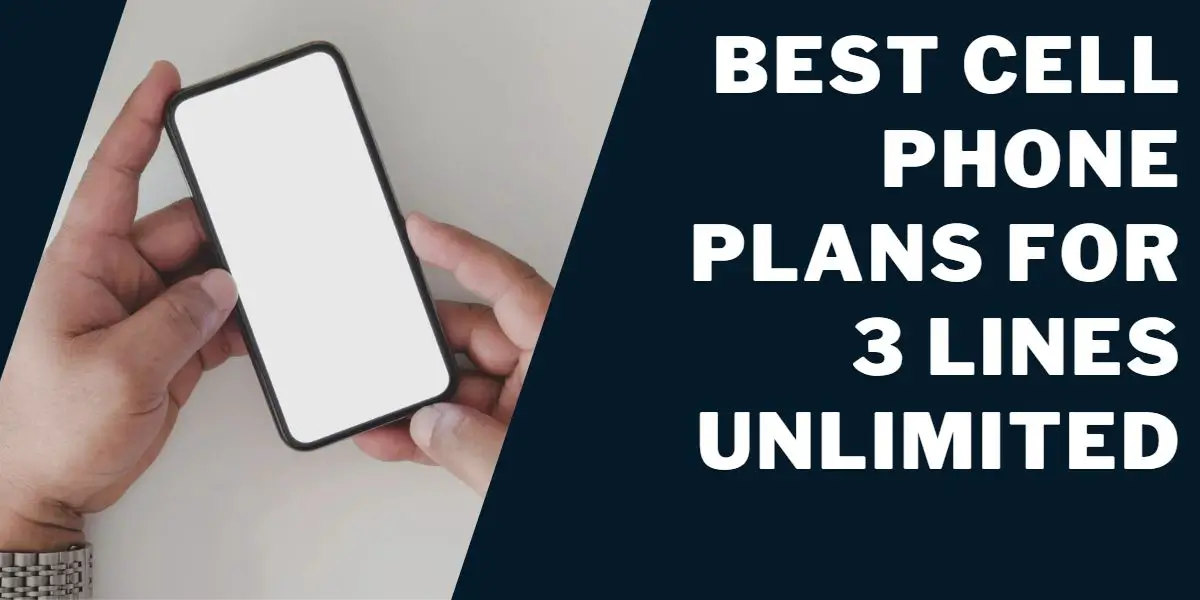 Best Cell Phone Plans for 3 Lines Unlimited