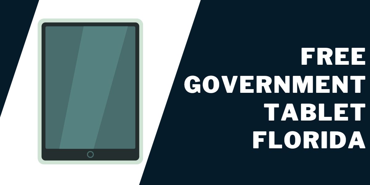 Free Government Tablet Florida: How to Get & Where 1 Free Government Tablet Florida