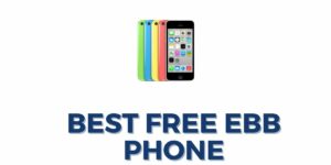 Best Free EBB Phone | Top 5 Smartphone Picks for 2024
