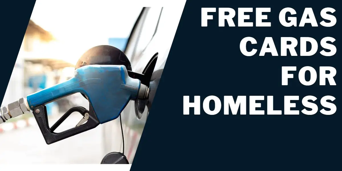 Free Gas Cards for Homeless: Top 5 Vouchers, How to Get 1 Free Gas Cards for Homeless