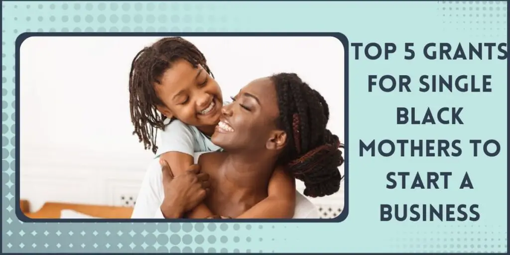 Grants for Single Black Mothers to Start a Business