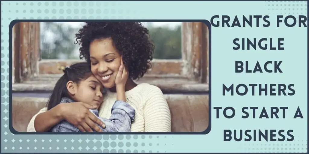 How to Apply Grants for Single Black Mothers to Start a Business