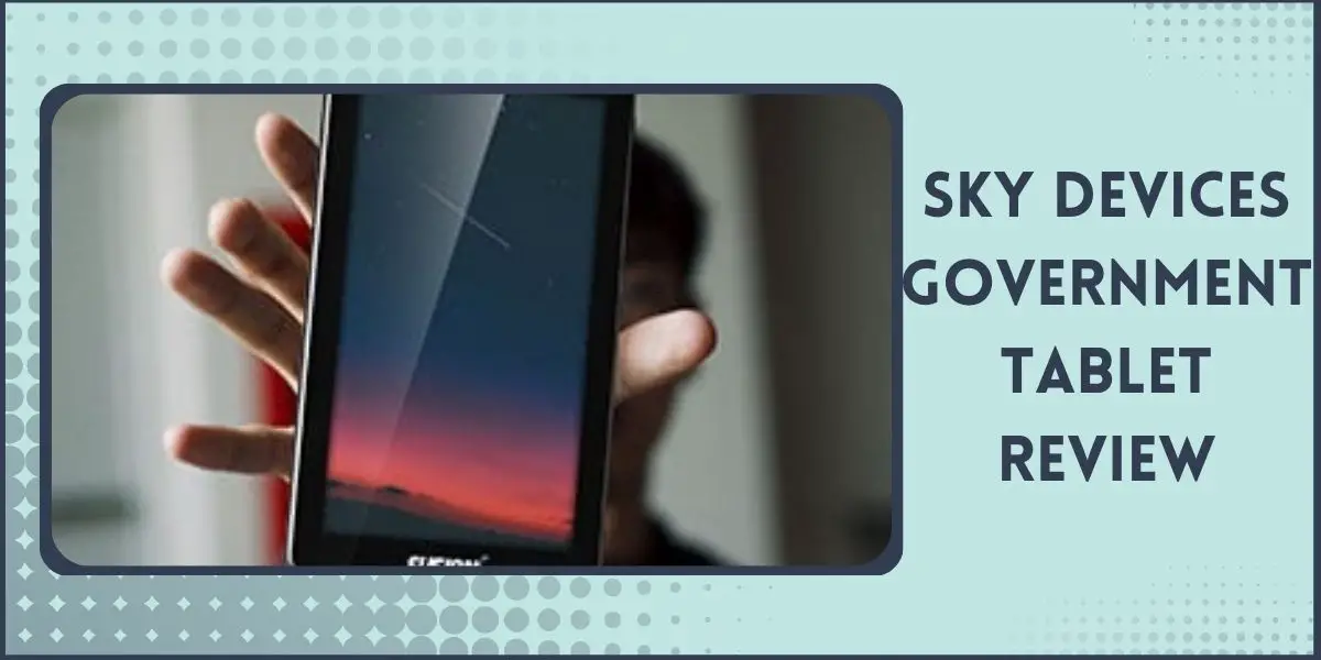 Sky Devices Government Tablet Review Elite Octa Tab Guide