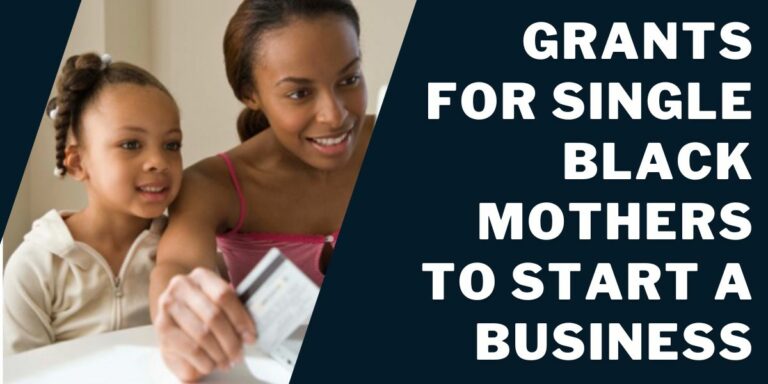 Grants for Single Black Mothers to Start a Business (Explained)