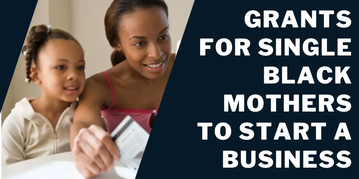 Grants for Single Black Mothers to Start a Business