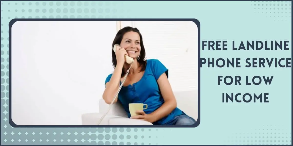 Free Landline Phone Service for Low Income