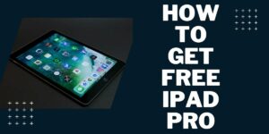 Free iPad Pro: How to Get, Top 4 Programs
