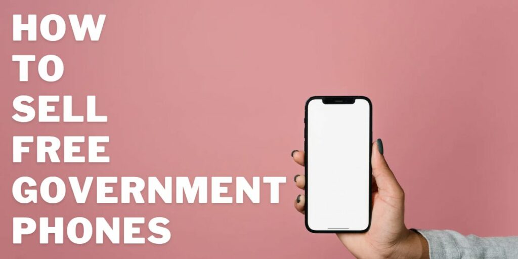 How to Sell Free Government Phones
