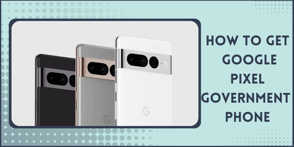 Free Google Pixel Government Phone: How to Get (2025)