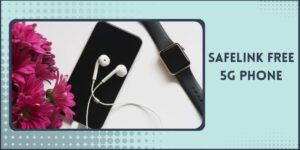 Safelink Free 5g Phone (2023) How to Qualify & Apply