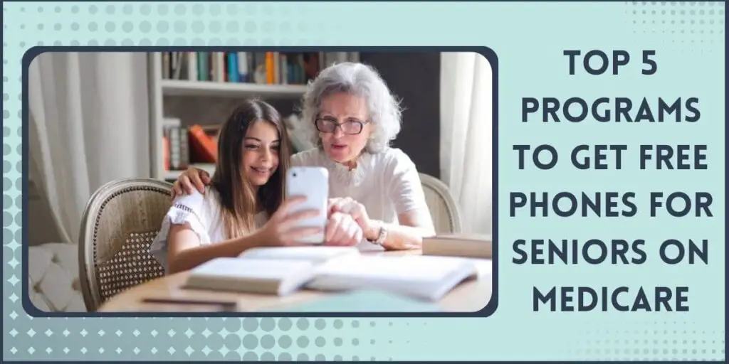 Top 5 Programs to Get Free Phones for Seniors on Medicare