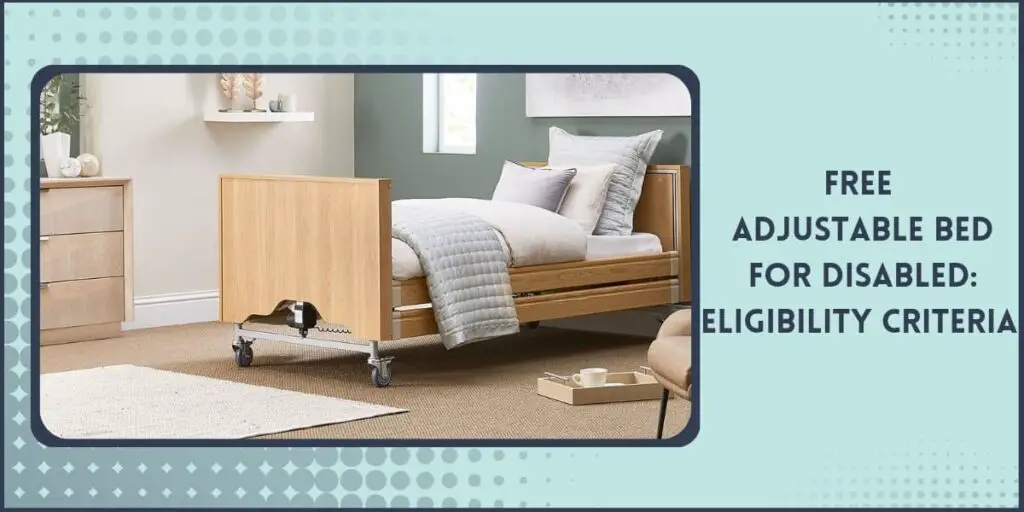 Eligibility Criteria for Free Adjustable Bed for Disabled