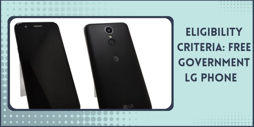 Free LG Government Phone: How to Get, Top 5 Providers 3 Eligibility & Qualifications for Receiving a Free Google Pixel Government Phone