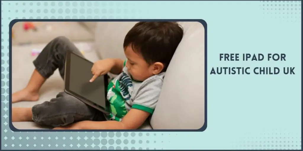 Free Ipad for Autistic Child UK