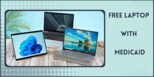 Free Laptop with Medicaid: How to Get, Top 5 Programs
