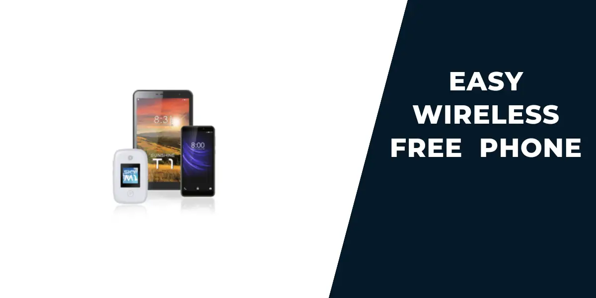 Easy Wireless Free Phone: How to Apply for Government Cell 1 Easy Wireless Free Phone