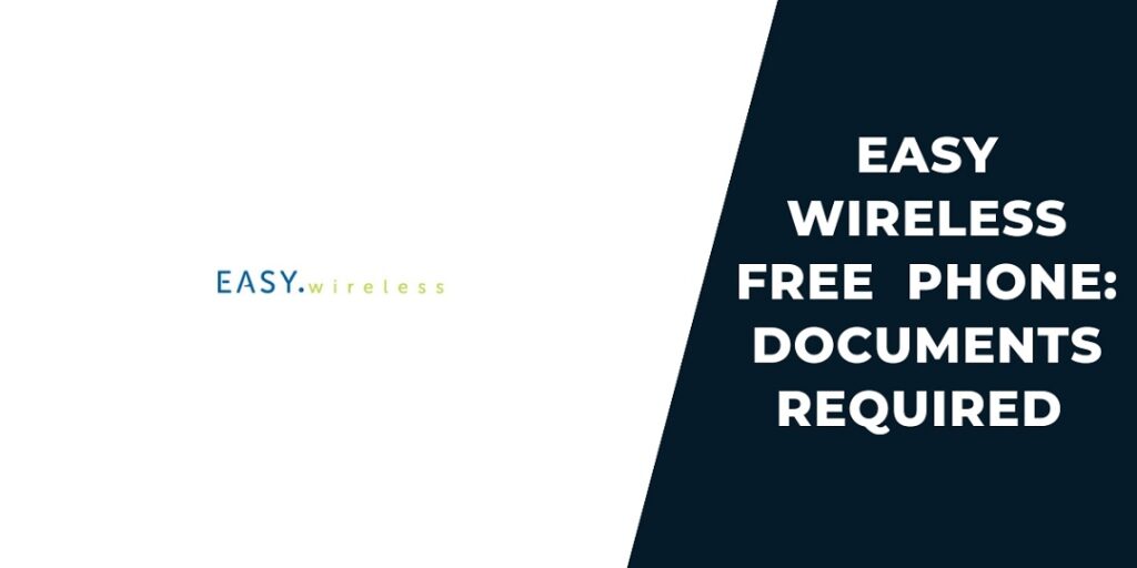 Easy Wireless Free Phone: How to Apply for Government Cell 4 Easy Wireless Free Phone Program Documents Required