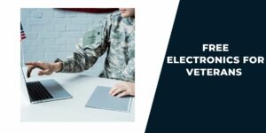 Free Electronics for Veterans (2023) Top 5 Places & How