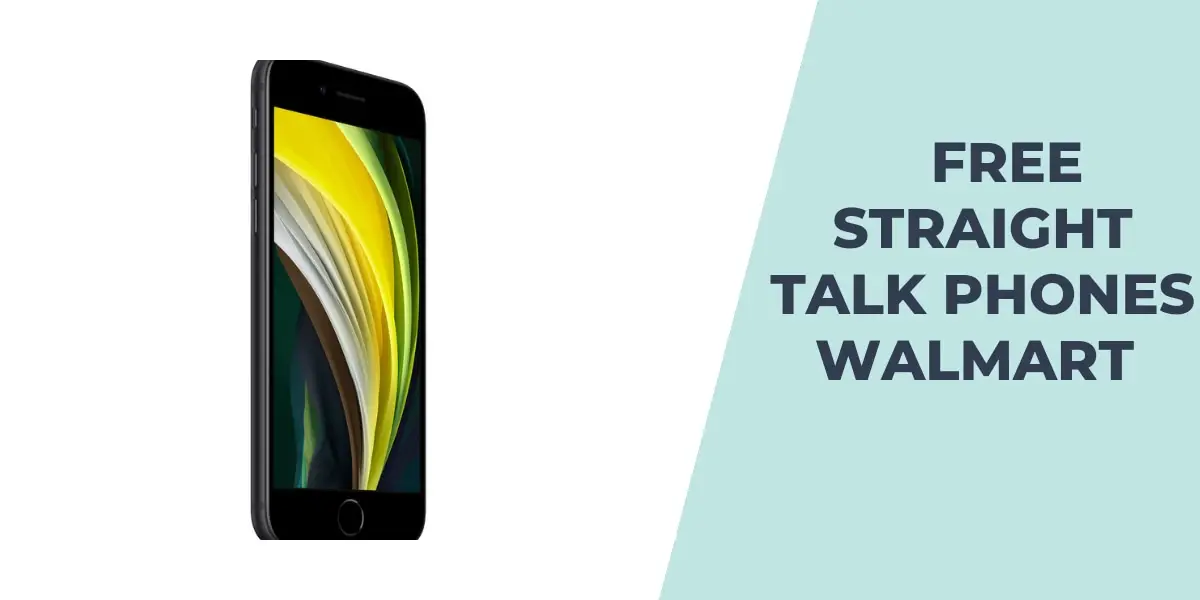 Free Straight Talk Phones Walmart: How to Get & Activate 1 Free Straight Talk Phone Walmart