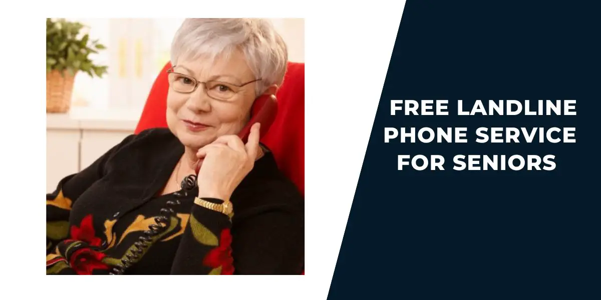 Free Landline Phone Service for Seniors