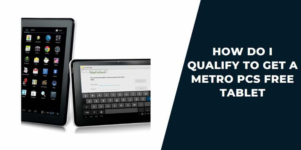 How Do I Qualify to Get a Metro PCS Free Tablet