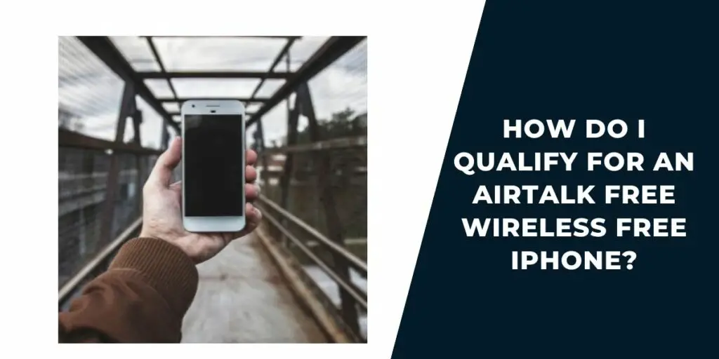 Airtalk Wireless Free iPhone: How to Apply & Get (2023) 3 How Do I Qualify for An Airtalk Free Wireless Free iPhone?