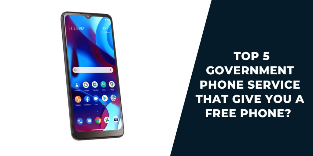 Top 5 Government Phone Service That Gives You a Free Phone