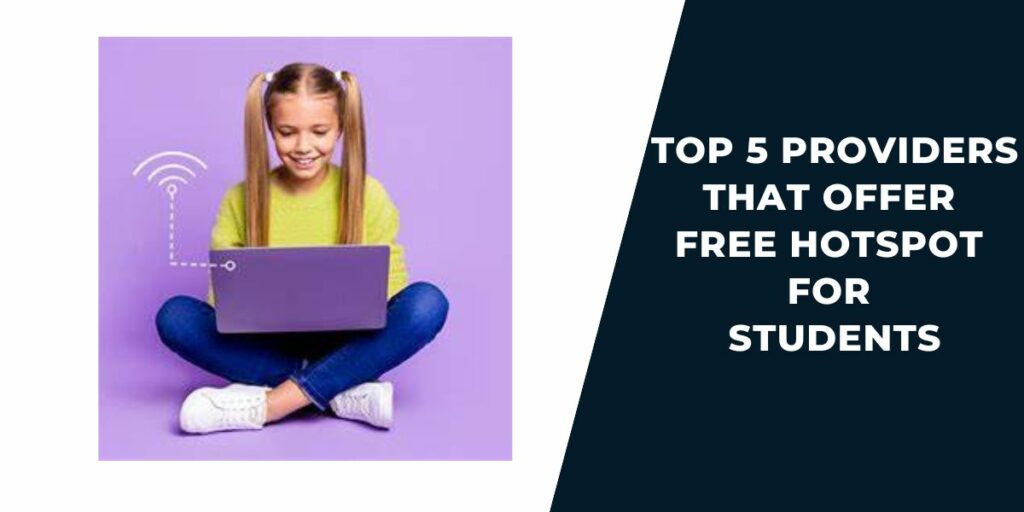 Top 5 Providers that offer Free Hotspot for Students