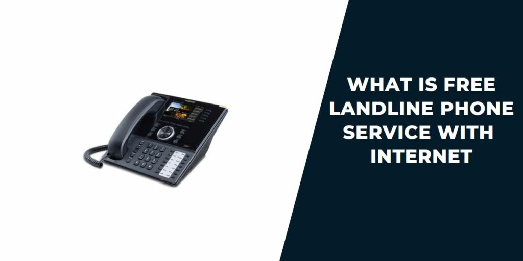 Free Landline Phone Service with Internet: How to Get 2 Free Landline Phone Service with Internet