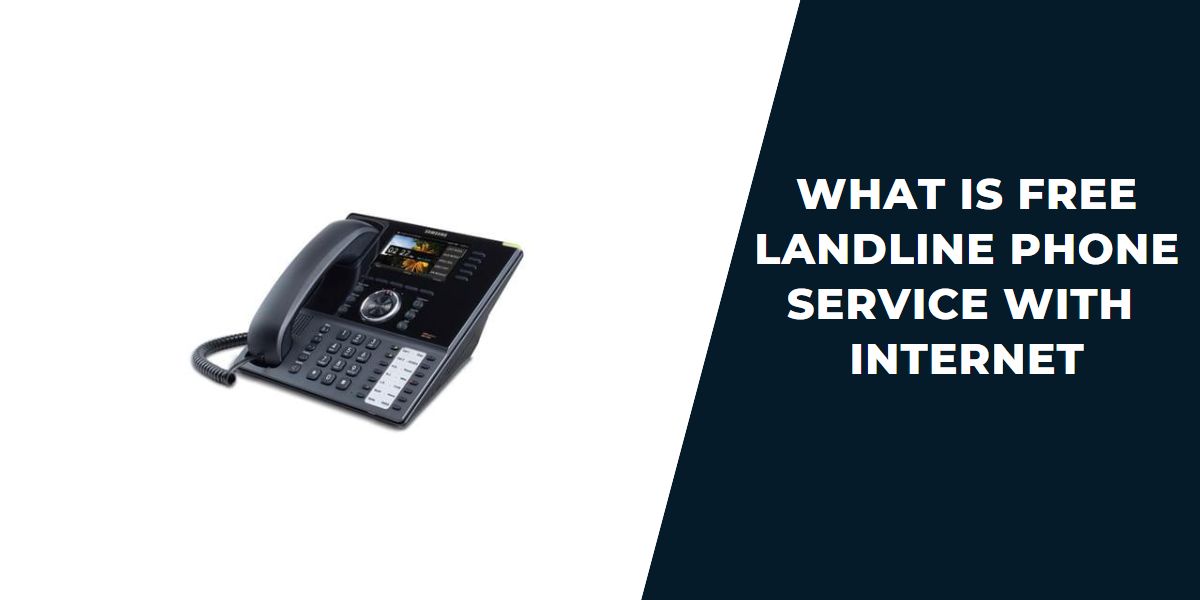 Free Landline Phone Service with Providers (2023)