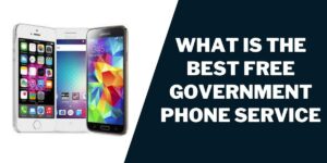 Best Government Phone Service (Free): Top 5 Providers