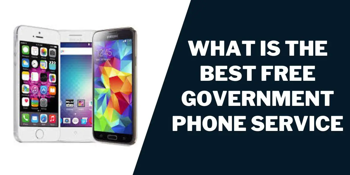 What Is the Best Free Government Phone Service
