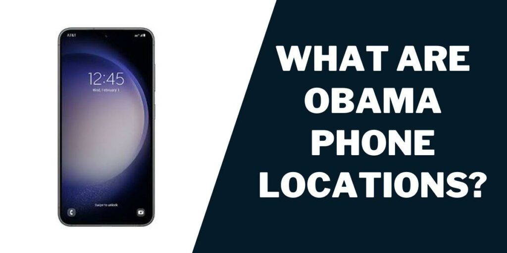 What are Obama 
phone Locations?