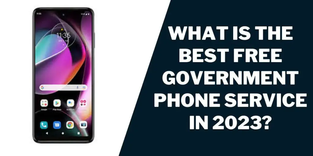 What Is the Best Free Government Phone Service in 2023?