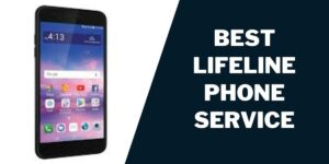 Best Lifeline Phone Service: Top 5 Providers