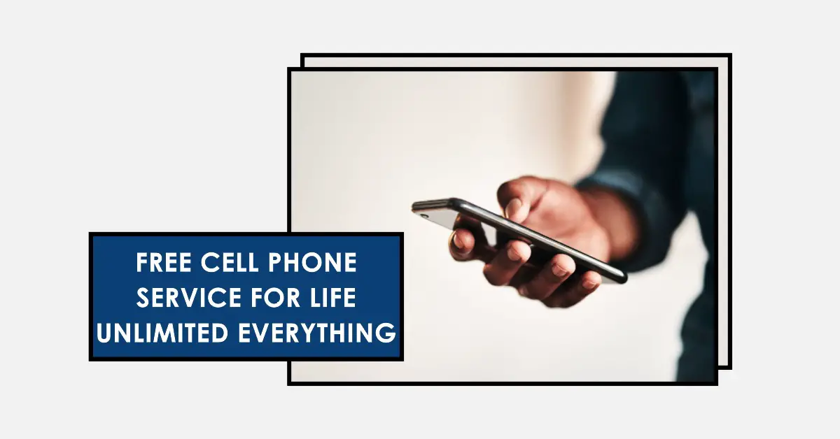 Free Cell Phone Service for Life Unlimited Everything