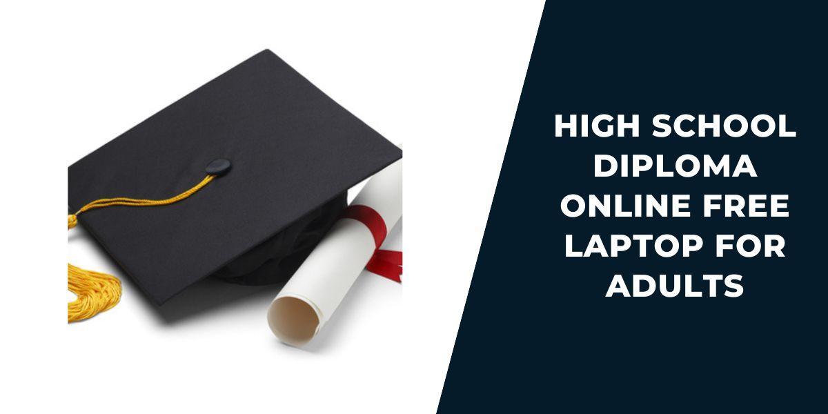 High School Diploma Online Free Laptop for Adults