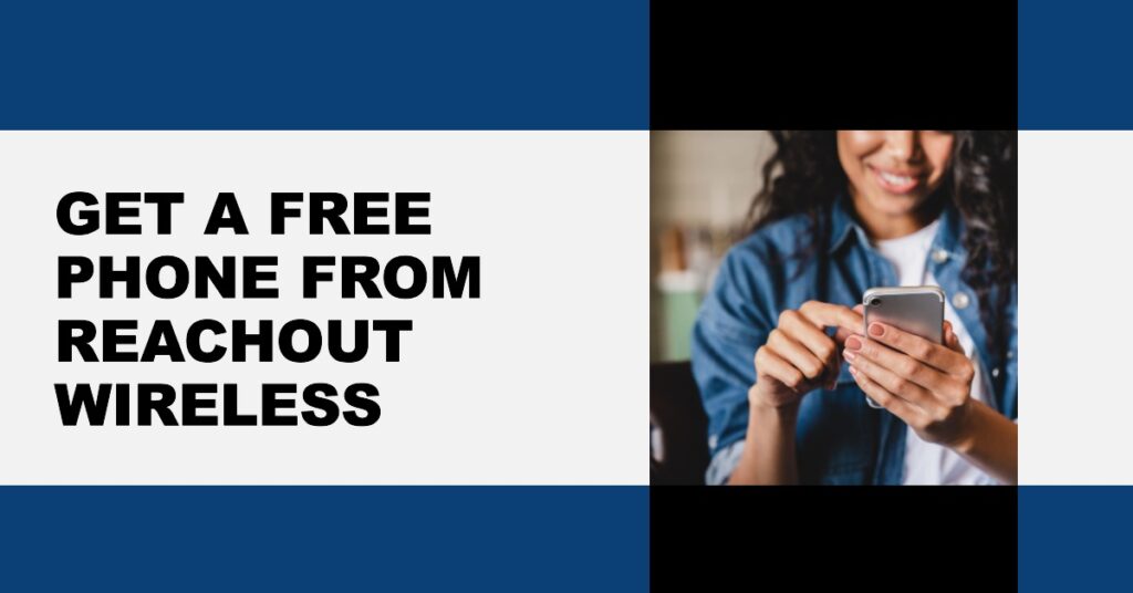 Reachout Wireless Free Phone: How to Apply & Get it 2 How to Apply for Reachout Wireless Free Phone