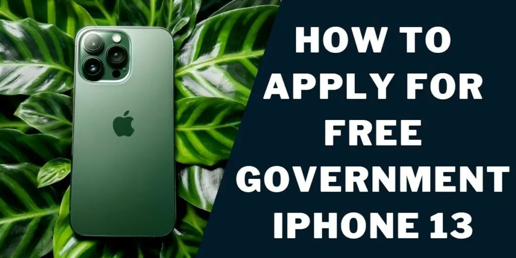 How to Apply for a Free Government iPhone 13