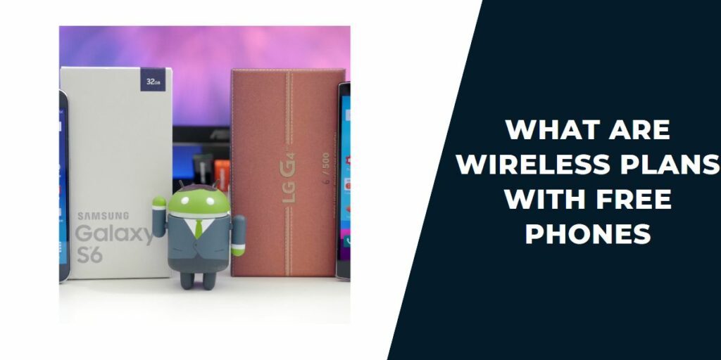 Wireless Plans with Free Phones: Top 5 Providers 2 What Are Wireless Plans with Free Phones