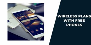 Wireless Plans with Free Phones: Top 5 Providers