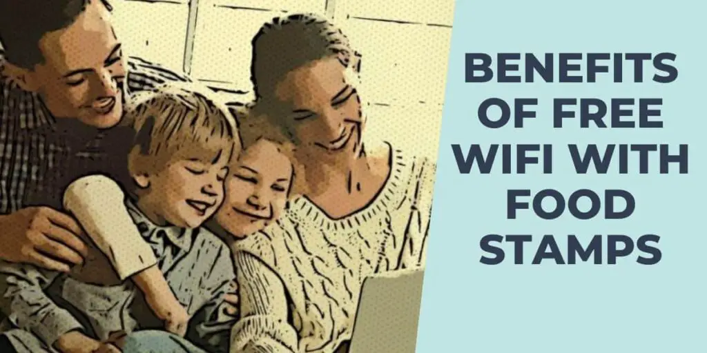 Free Wifi with Food Stamps: How to Get & Top 5 Orgs 3 Benefits of Free WiFi with Food Stamps