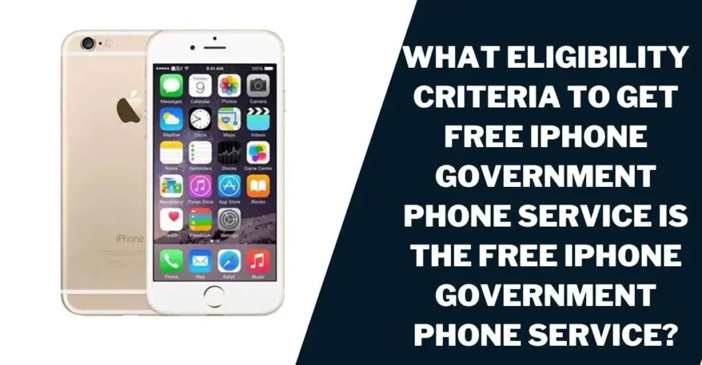 Eligibility Criteria to Get Free iPhone Government Phone Service